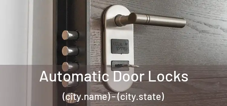  Automatic Door Locks (city.name) - (city.state)